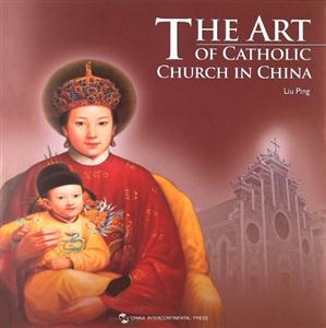 THE ART OF CATHOLIC CHURCH IN CHINA-中国天主教艺术-英文