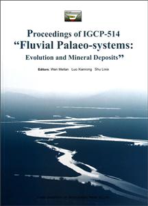 第四届国际地质对比计划项目古河道系统构造和古气候演化与资源勘查-(IGCP-514)会议论文集-英文版